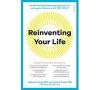 Reinventing Your Life: the breakthrough program to end negative behaviour and feel great again: the bestselling breakthrough programme to end negative behaviour and feel great