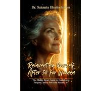 Reinventing Yourself After 50 for Women: The Midlife Reset Guide to Confidence, Purpose, and a Powerful Second Act
