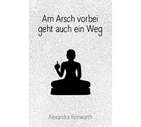 Reinwarth, A Am Arsch Vorbei Geht Auch Ein Weg: Prachtausga - (German Book NUOVO