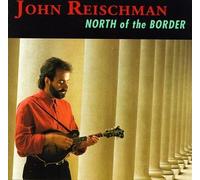 Reischman, John - North of the Border