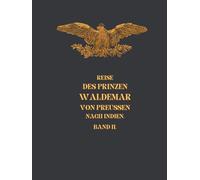 Reise Des Prinzen Valdemar Von Preussen Nach Indien. Band 2