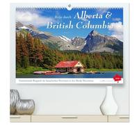 Reise durch Alberta und British Columbia (hochwertiger Premium Wandkalender 2026 DIN A2 quer), Kunstdruck in Hochglanz: Entdeckungsreise und ... Kanada, dem wildromantischen Land des Nordens
