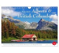 Reise durch Alberta und British Columbia (Wandkalender 2026 DIN A4 quer), CALVENDO Monatskalender: Entdeckungsreise und Outdoor-Aktivitäten in Kanada, dem wildromantischen Land des Nordens
