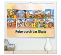 Reise durch das Elsass (hochwertiger Premium Wandkalender 2026 DIN A2 quer), Kunstdruck in Hochglanz: Straßburg, Riquewihr, Eguisheim und Colmar sind immer eine Reise wert.