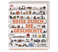 Reise durch die Geschichte: Vom Urknall bis zum Internet - die Welt im Lauf der Zeit