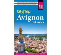 Reise Know-How CityTrip Avignon mit Arles: Reiseführer Avignon mit Arles mit Stadtplan und kostenloser Web-App