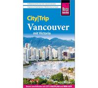 Reise Know-How CityTrip Vancouver mit Victoria: Reiseführer Vancouver mit Stadtplan und kostenloser Web-App