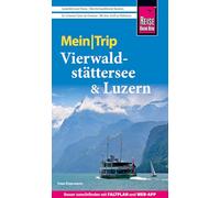 Reise Know-How MeinTrip Vierwaldstättersee & Luzern: Reiseführer Vierwaldstättersee mit Faltplan und kostenloser Web-App