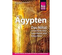Reise Know-How Reiseführer Ägypten: Das Niltal von Kairo bis Abu Simbel, Suez-Kanal und Rotes Meer