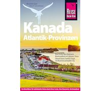 Reise Know-How Reiseführer Kanada Atlantik-Provinzen: Nova Scotia, New Brunswick, Newfoundland mit Labrador, Prince Edward Island und Québecs Gaspésie