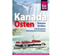 Reise Know-How Reiseführer Kanada, der Osten - Ontario, Québec, mit Gaspésie und den Atlantischen Provinzen: Ontario, Québec & Atlantik-Kanada entdecken - Mit Toronto, Montréal und Québec City