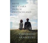 Reise mit Clara durch Deutschland: Vom Autor des SPIEGEL-Bestsellers "Patria"