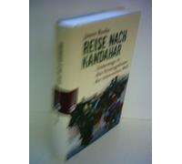 Reise nach Kandahar: Unterwegs in den Krisengebieten der islamischen Welt