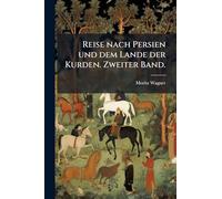 Reise nach Persien und dem Lande der Kurden. Zweiter Band.