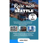 REISE NACH SEATTLE 2025 & 2026: ENTDECKEN SIE SEATTLES ALTE GESCHICHTE, KUNST, KÜCHE UND KULTUR MIT HILFE DES ULTIMATIVEN REISEFÜHRERS FÜR WASHINGTONS LEGENDÄRE STADT