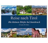 Reise nach Tirol - Die kleinen Dörfer bei Innsbruck (Wandkalender 2026 DIN A3 quer), CALVENDO Monatskalender: Eindrücke der idyllischen Bergdörfer rund um Innsbruck