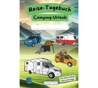 Reise-Tagebuch für den Camping-Urlaub - das Camper Gadget: Urlaub festhalten, Stellplätze dokumentieren & Erinnerungen bewahren, Für Wohnmobil, Wohnwagen & Vanlife, ca. A5 Hardcover, Farbdruck
