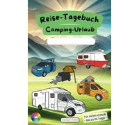 Reise-Tagebuch für den Camping-Urlaub - das Camper Gadget: Urlaub festhalten, Stellplätze dokumentieren & Erinnerungen bewahren, Für Wohnmobil, Wohnwagen & Vanlife, ca. A5, Farbdruck