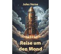 Reise um den Mond: Illustrierte Neuausgabe