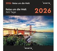 Reise um die Welt - KUNTH 365-Tage-Abreißkalender 2026: Tägliche Inspiration in Bild und Text. Kalender zum Aufhängen oder Aufstellen.
