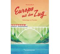 Reisedepeschen Reisehandbuch Europa mit dem Zug: Reiseführer Zug un (Tascabile)