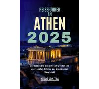 Reiseführer An Athen 2025: Entdecken Sie die zeitlosen Wunder und versteckten Schätze der griechischen Hauptstadt