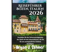 Reiseführer Bozen, Italien 2026: Genießen Sie die Sehenswürdigkeiten der Stadt mit den Informationen, die Sie für ein unvergessliches Erlebnis benötigen.