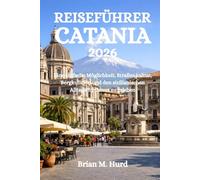Reiseführer Catania 2026: Eine einfache Möglichkeit, Straßenkultur, Bergkulissen und den sizilianischen Alltagsrhythmus zu erleben