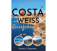 Reiseführer Costa Blanca: Reiserouten, lokale Einblicke und praktische Tipps für ein unvergessliches Erlebnis