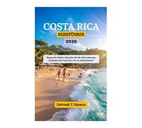 REISEFÜHRER COSTA RICA 2026: Planen Sie einfach. Erkunden Sie die Welt unbesorgt. Entdecken Sie Costa Rica wie ein Einheimischer
