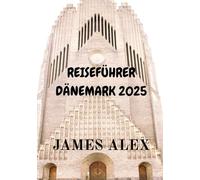 REISEFÜHRER DÄNEMARK 2025: Enthüllung der Geheimnisse nordischer Schönheit und Kultur