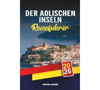REISEFÜHRER DER ÄOLISCHEN INSELN 2026: Entdecken Sie versteckte Schätze, historische Sehenswürdigkeiten, Reisetipps und unvergessliche Urlaubserlebnisse