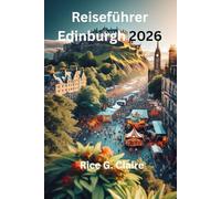 Reiseführer Edinburgh 2026: „Entdecken Sie das Herz der historischen Hauptstadt Schottlands“