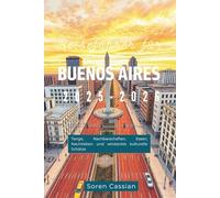 Reiseführer für Buenos Aires 2025-2026: Tango, Nachbarschaften, Essen, Nachtleben und versteckte kulturelle Schätze