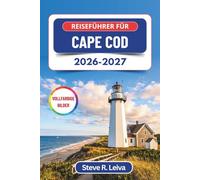 Reiseführer für Cape Cod 2026-2027 (Vollfarbig): Entdecken Sie Sandstrände, Walbeobachtung, frische Meeresfrüchte und malerische Leuchttürme mit praktischen Tipps, Reiserouten und Karten
