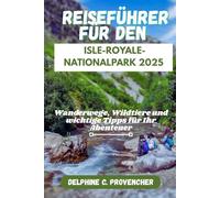 REISEFÜHRER FÜR DEN ISLE-ROYALE-NATIONALPARK 2025: Wanderwege, Wildtiere und wichtige Tipps für Ihr Abenteuer