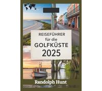 Reiseführer für die Golfküste 2025: Von Bayous zu Stränden: Das ultimative Entdeckerhandbuch zur Südküste