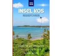 Reiseführer für die Insel Kos 2026: Ein Insider-Reiseführer, ein interaktiver Reiseplaner und ein geführtes Tagebuch, um den wahren Rhythmus von Kos zu erleben.