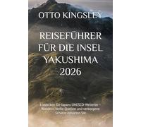 REISEFÜHRER FÜR DIE INSEL YAKUSHIMA 2026: Entdecken Sie Japans UNESCO-Welterbe - Wandern, heiße Quellen und verborgene Schätze erwarten Sie
