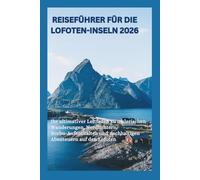 Reiseführer für die Lofoten-Inseln 2026: Ihr ultimativer Leitfaden zu malerischen Wanderungen, Nordlichtern, Rorbu-Aufenthalten und nachhaltigen Abenteuern auf den Lofoten
