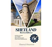 Reiseführer für die Shetlandinseln: Wo Schottland auf Meer, Tierwelt, Kulturerbe und Inselabenteuer trifft