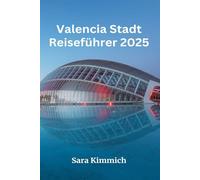 Reiseführer für die Stadt Valencia 2025: Alles, was Sie wissen müssen: Entdecken Sie sehenswerte Sehenswürdigkeiten, Top-Unternehmungen, geführte Touren und preisgünstige Tipps!