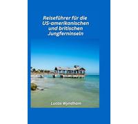 Reiseführer für die US-amerikanischen und britischen Jungferninseln 2026: Strände, Segelabenteuer und Inselausflüge