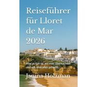 Reiseführer für Lloret de Mar 2026: Was zu tun ist, wo man übernachtet und wie man alles genießt