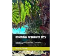 Reiseführer für Mallorca 2025: Verborgene Paradiesische Schätze - Jenseits der Touristenpfade