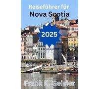 Reiseführer für Nova Scotia 2025: Wichtige Einblicke zur Erkundung der kanadischen Seefahrt Heartland durch selbstgeführte Touren, saisonale Veranstaltungen und kulturelle Highlights