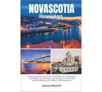 Reiseführer für Nova Scotia 2026: Küstensymbole und Naturschönheiten: Erkundung von Halifax, Lunenburg und der Bay of Fundy mit Karten, Bildern und lokalen Geheimnissen