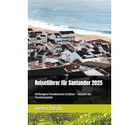 Reiseführer für Santander 2025: Verborgene Paradiesische Schätze - Jenseits der Touristenpfade