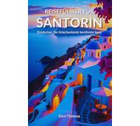 Reiseführer für Santorin: Entdecken Sie Griechenlands berühmte Insel