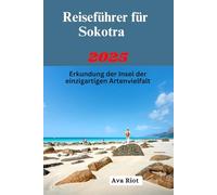 Reiseführer für Sokotra 2025: Erkundung der Insel der einzigartigen Artenvielfalt